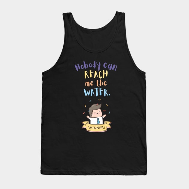 Nobody can reach me the water Tank Top by maxdax